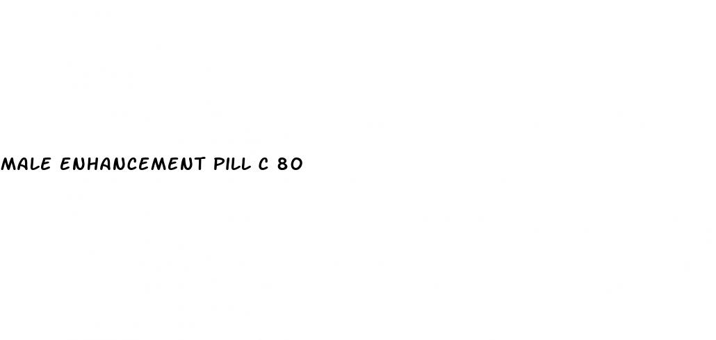 male enhancement pill c 80