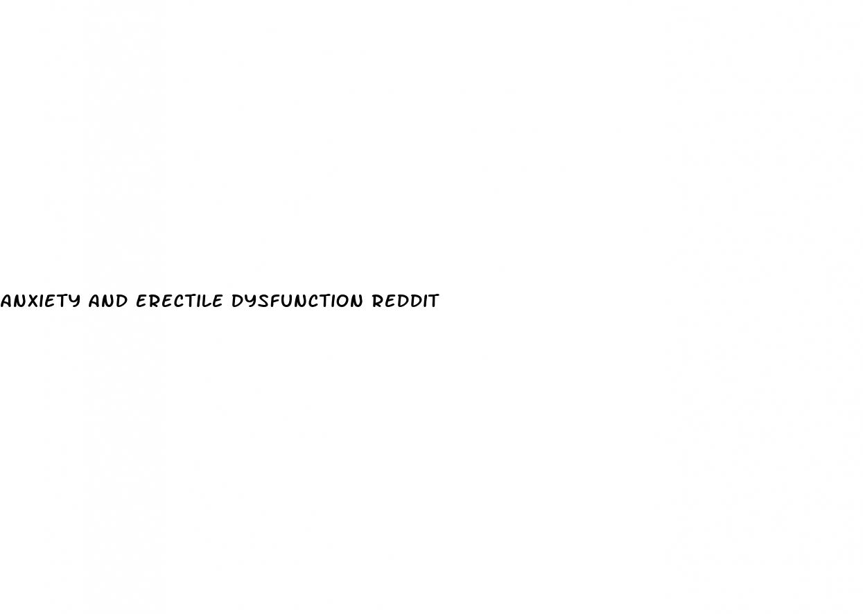 anxiety and erectile dysfunction reddit