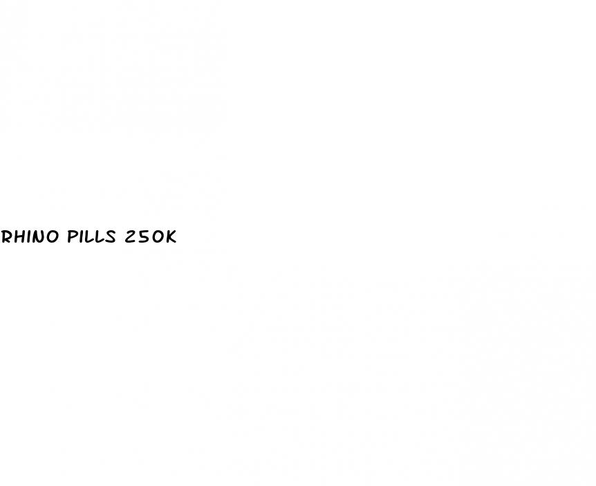 rhino pills 250k