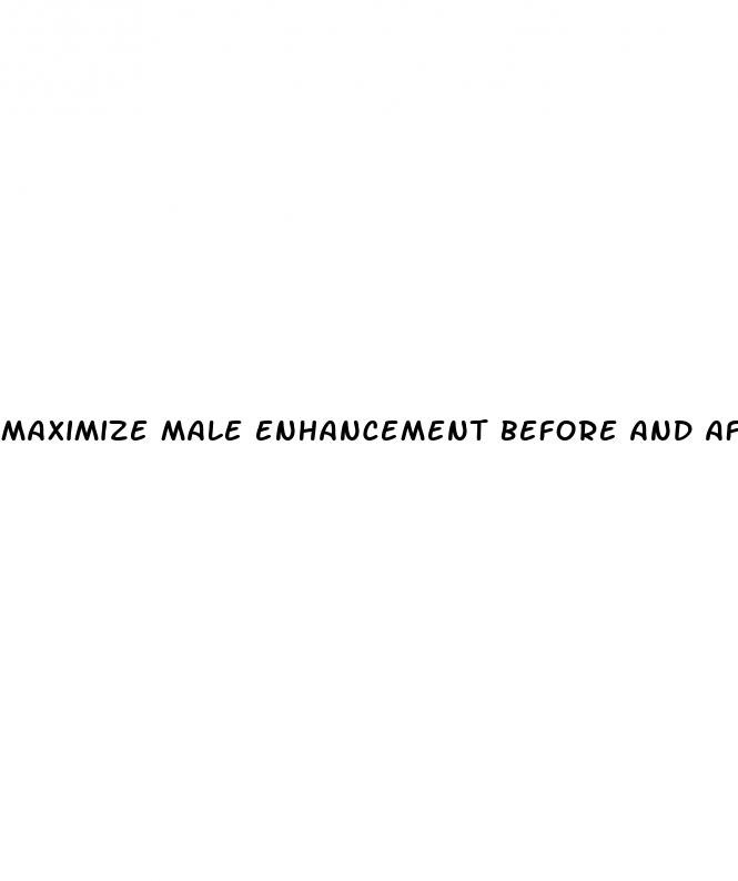 maximize male enhancement before and after