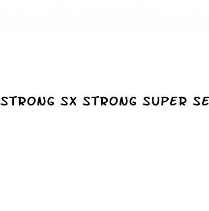 strong sx strong super sex pills