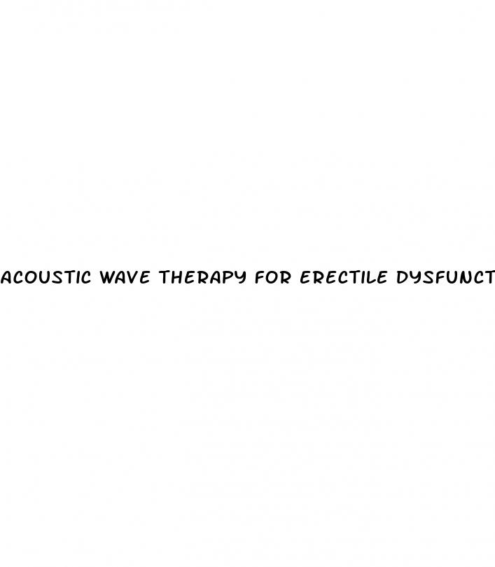 acoustic wave therapy for erectile dysfunction in los angeles