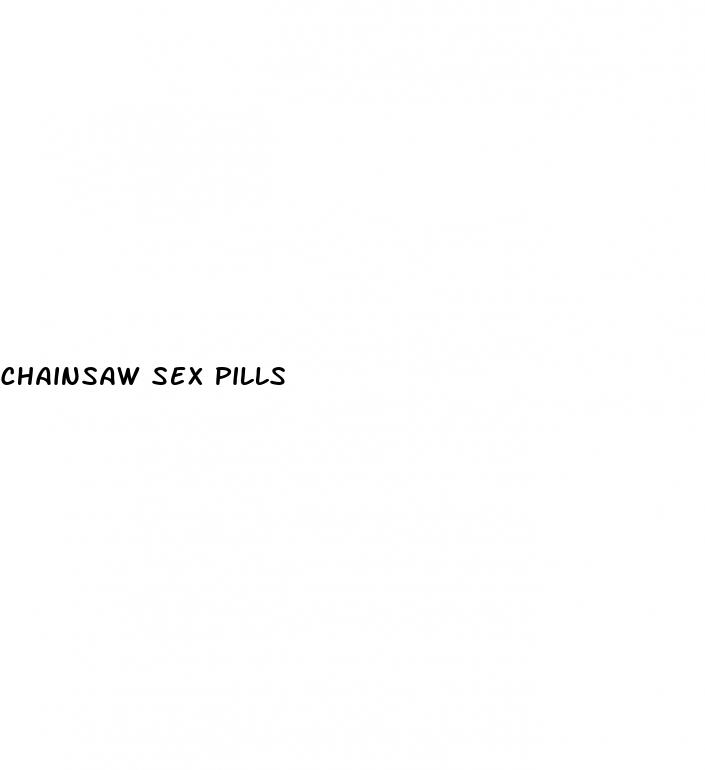 chainsaw sex pills