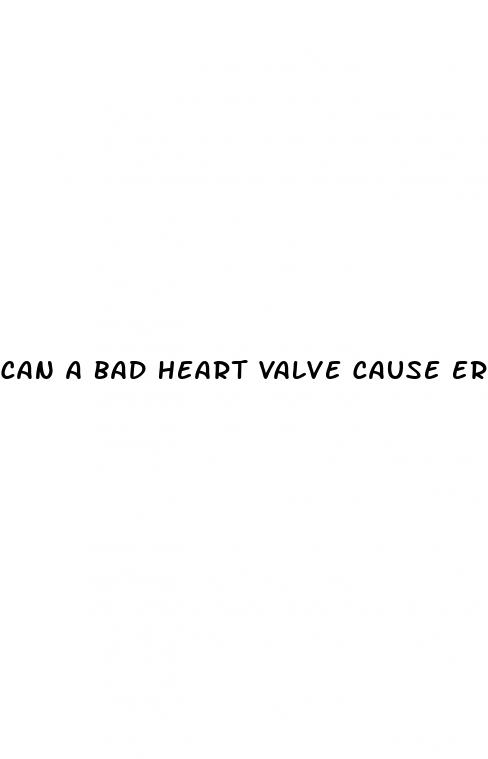 can a bad heart valve cause erectile dysfunction