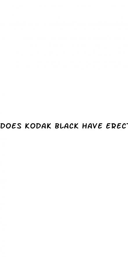 does kodak black have erectile dysfunction