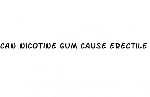 can nicotine gum cause erectile dysfunction