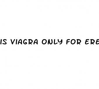 is viagra only for erectile dysfunction