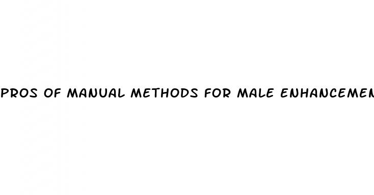 pros of manual methods for male enhancement