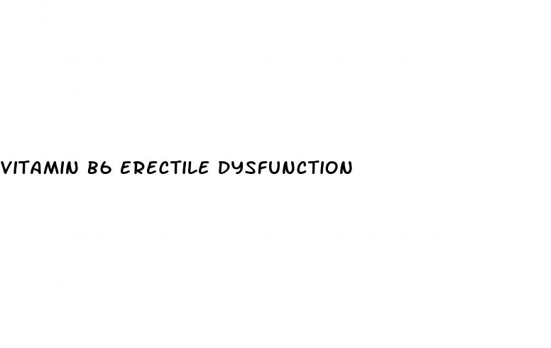 vitamin b6 erectile dysfunction