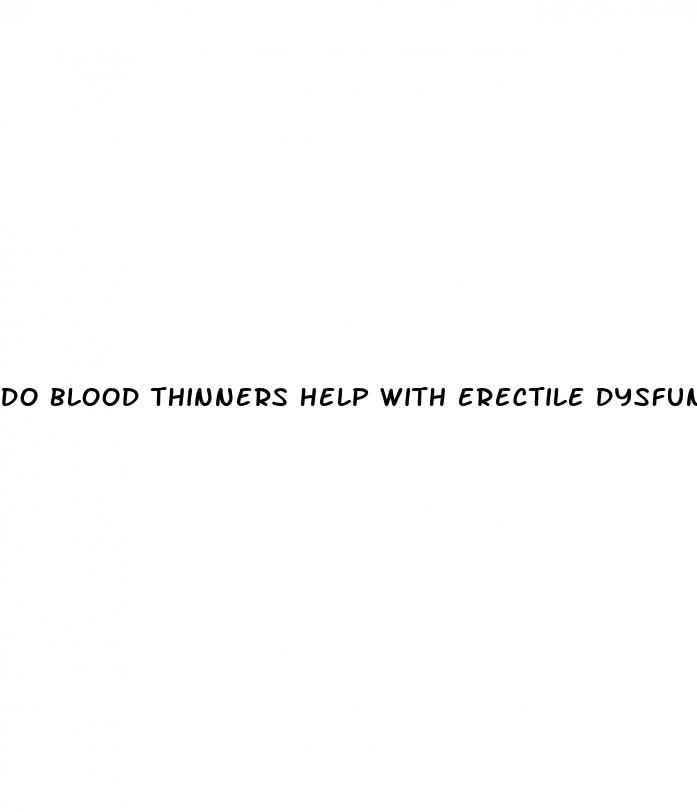 do blood thinners help with erectile dysfunction