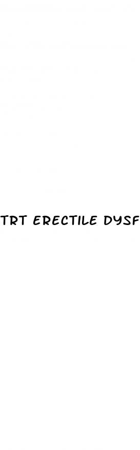 trt erectile dysfunction reddit