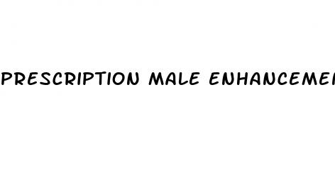 prescription male enhancement pill