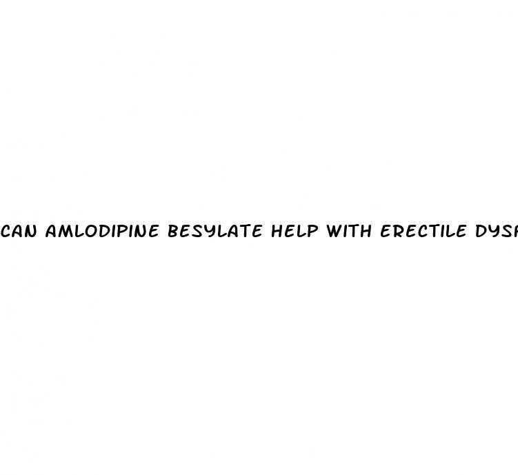 can amlodipine besylate help with erectile dysfunction