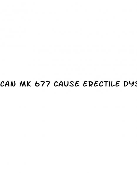 can mk 677 cause erectile dysfunction