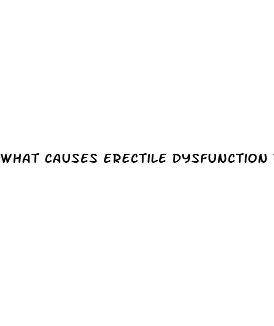 what causes erectile dysfunction treatment