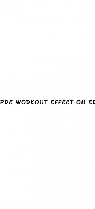 pre workout effect on erectile dysfunction