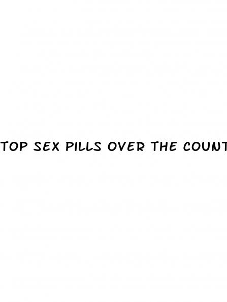 top sex pills over the counter