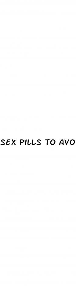 sex pills to avoid pregnancy