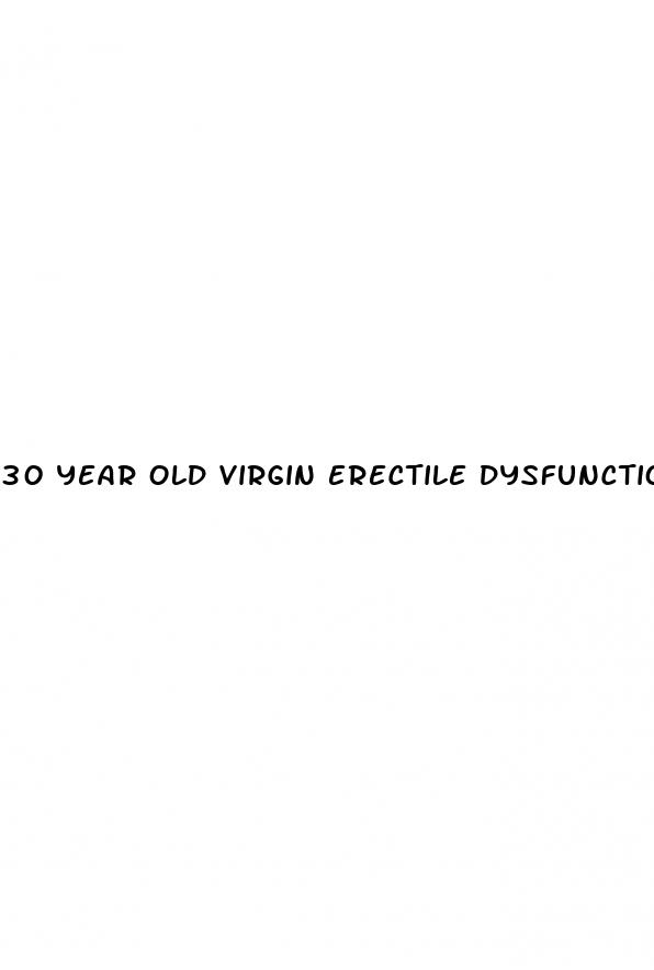 30 year old virgin erectile dysfunction