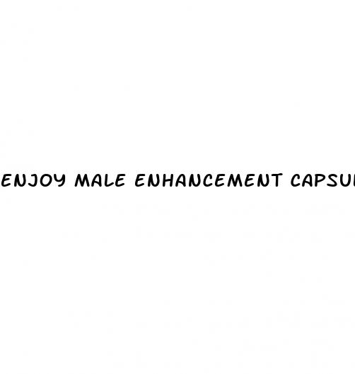 enjoy male enhancement capsule