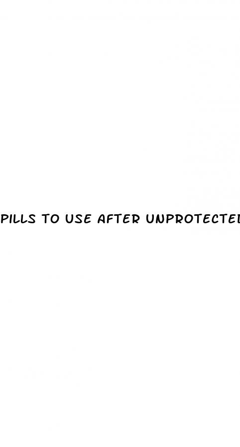 pills to use after unprotected sex