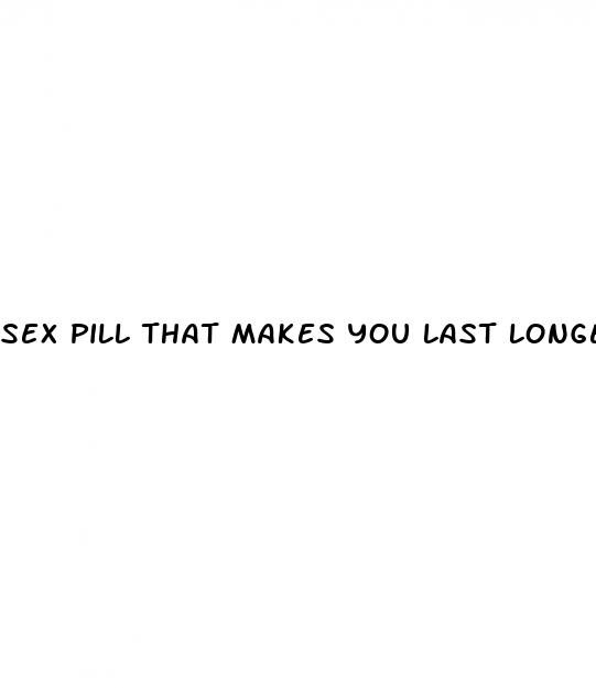 sex pill that makes you last longer