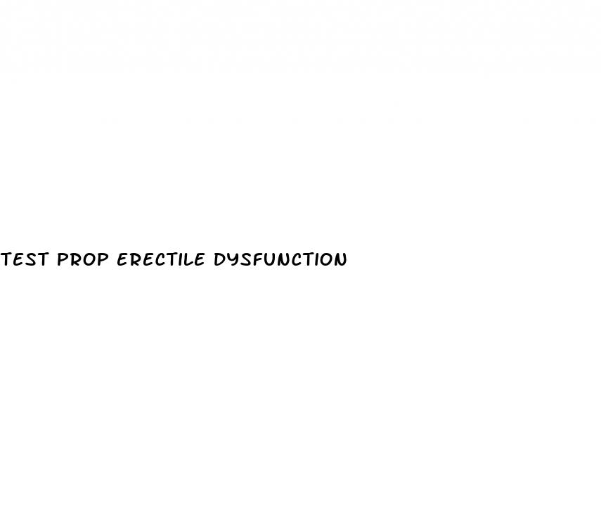 test prop erectile dysfunction