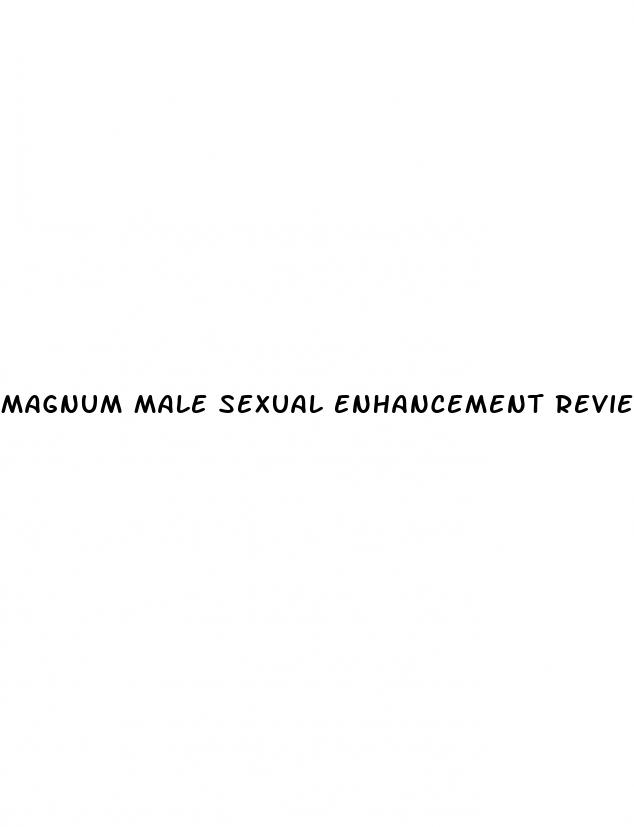 magnum male sexual enhancement reviews