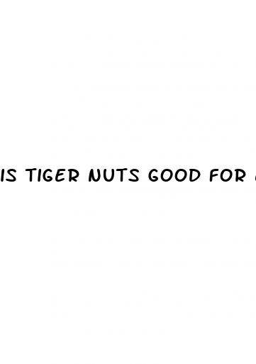 is tiger nuts good for erectile dysfunction