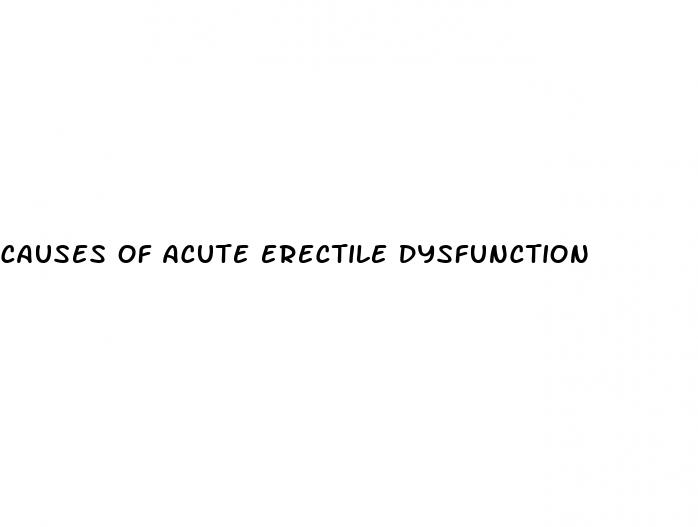 causes of acute erectile dysfunction