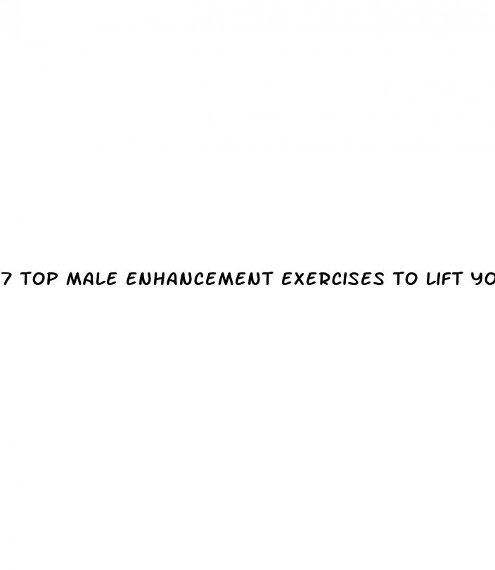 7 top male enhancement exercises to lift your spirits