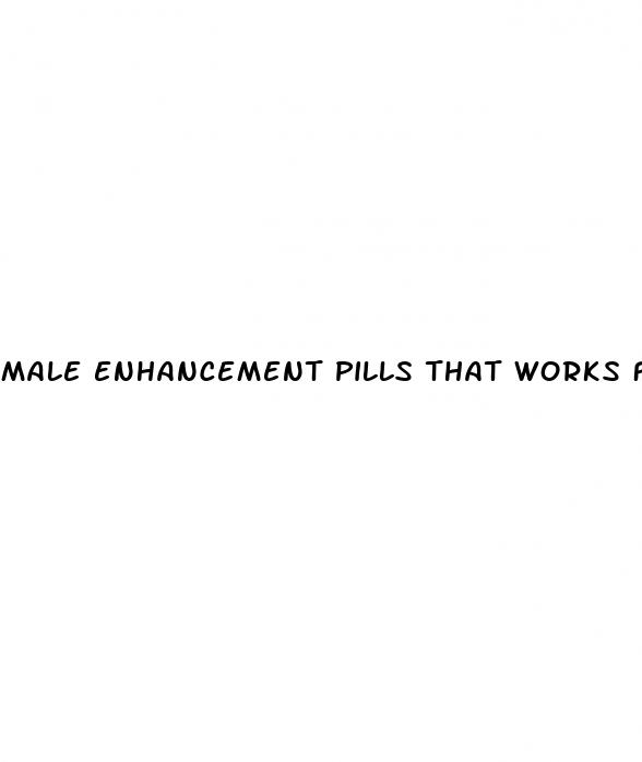 male enhancement pills that works fast