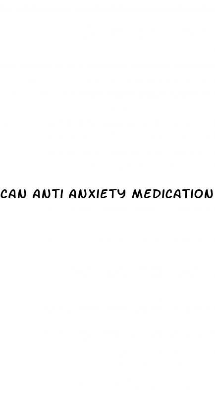 can anti anxiety medication cause erectile dysfunction