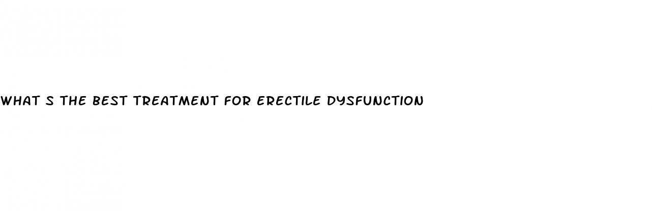 what s the best treatment for erectile dysfunction