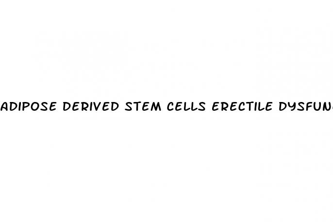 adipose derived stem cells erectile dysfunction