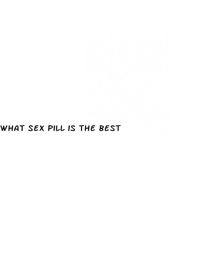 what sex pill is the best