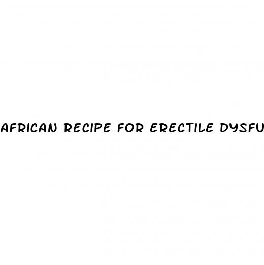 african recipe for erectile dysfunction