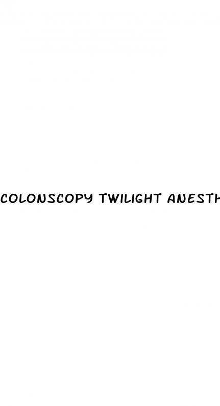 colonscopy twilight anesthesia affect erectile dysfunction