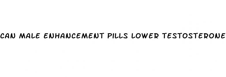 can male enhancement pills lower testosterone