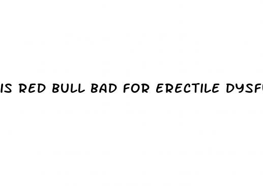 is red bull bad for erectile dysfunction