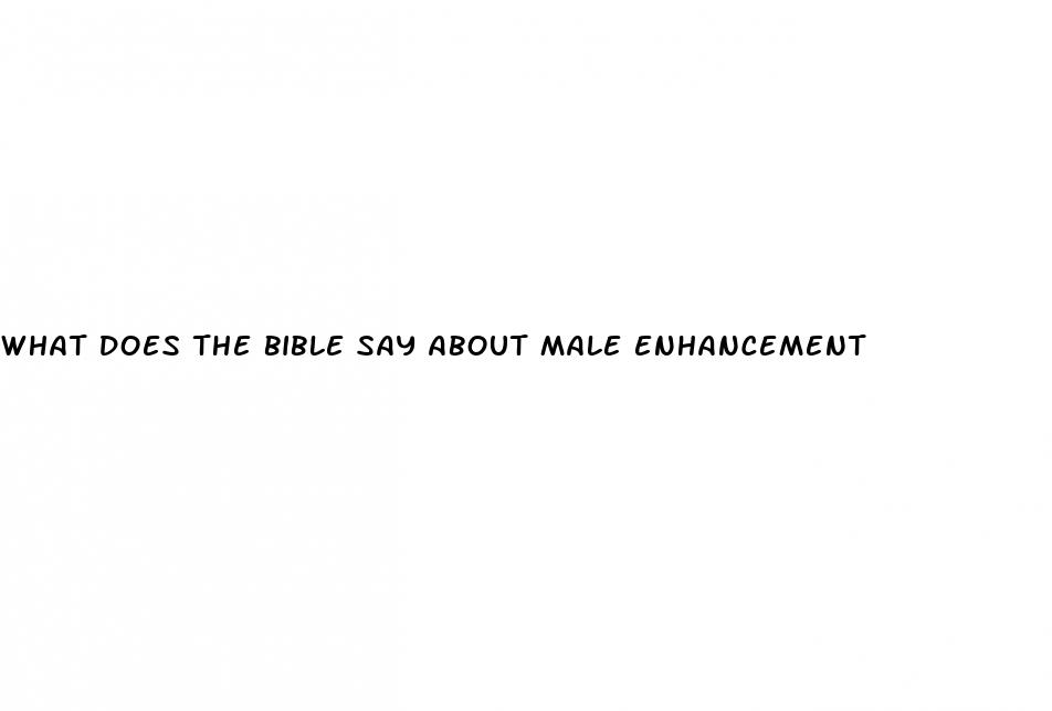 what does the bible say about male enhancement