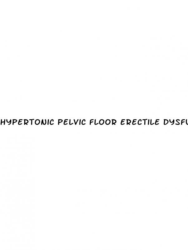 hypertonic pelvic floor erectile dysfunction