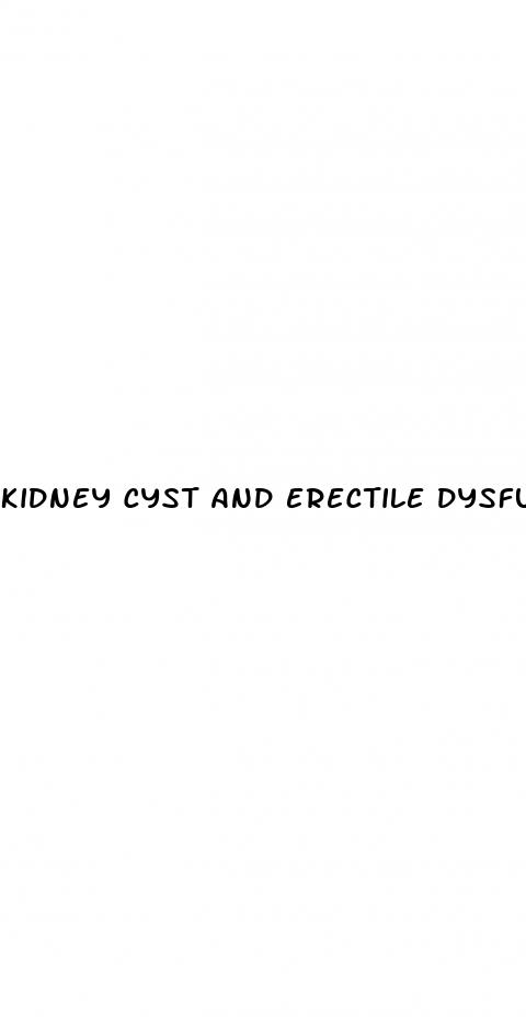 kidney cyst and erectile dysfunction