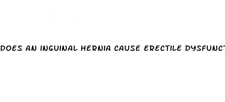 does an inguinal hernia cause erectile dysfunction