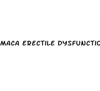 maca erectile dysfunction dosage