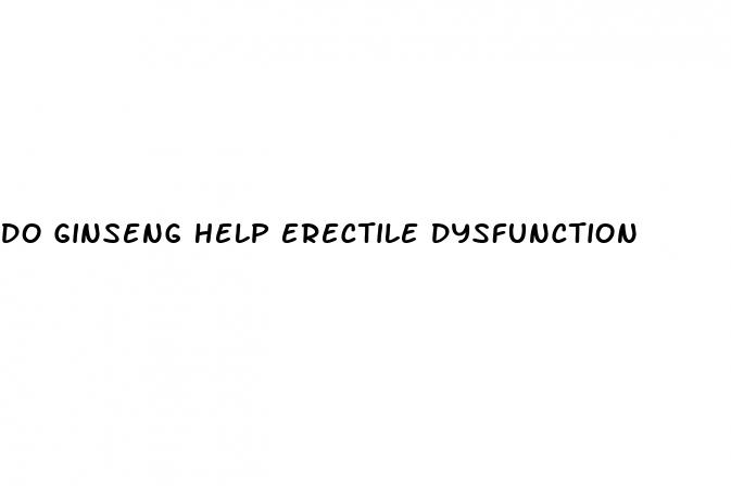 do ginseng help erectile dysfunction