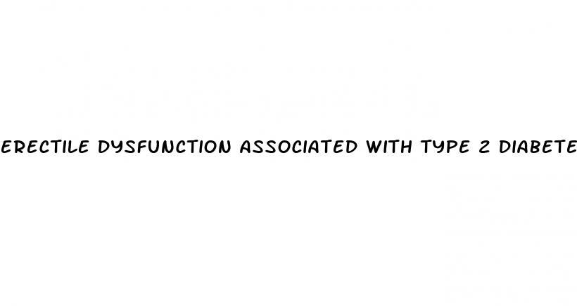 erectile dysfunction associated with type 2 diabetes mellitus