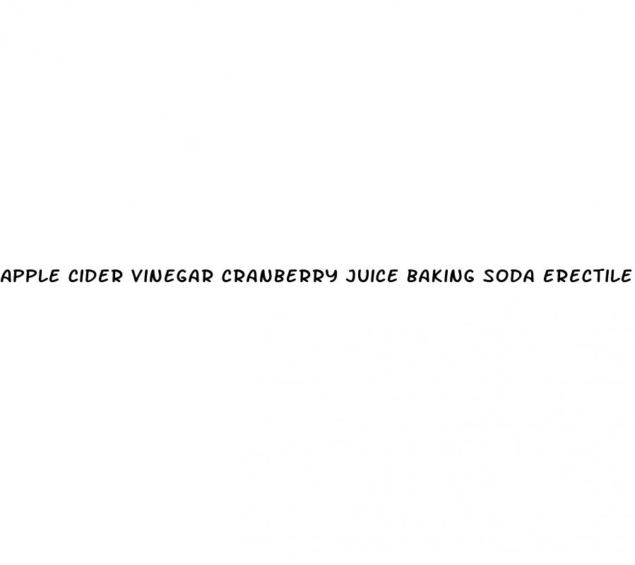 apple cider vinegar cranberry juice baking soda erectile dysfunction