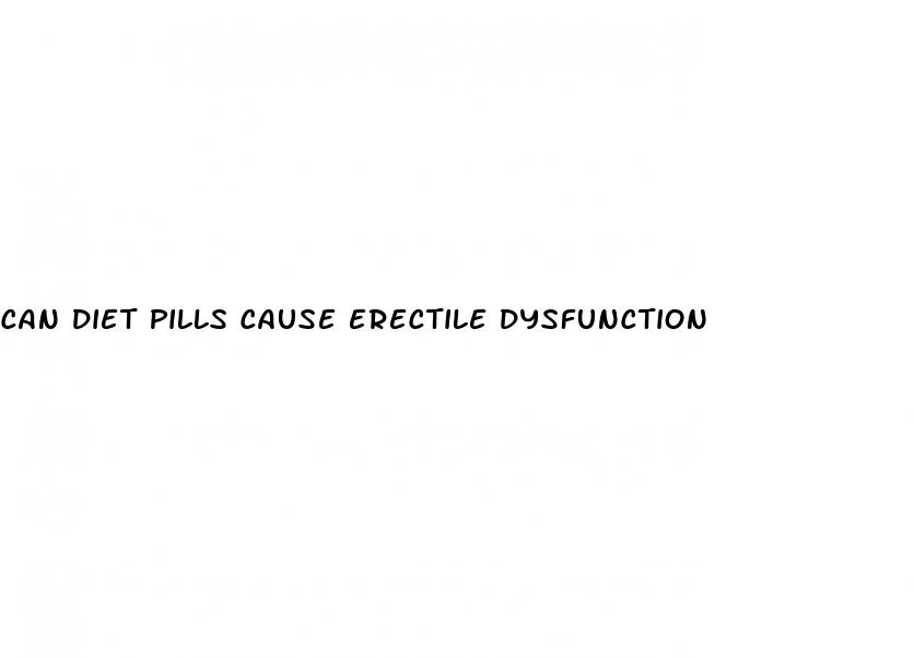 can diet pills cause erectile dysfunction