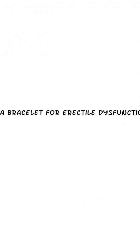 a bracelet for erectile dysfunction